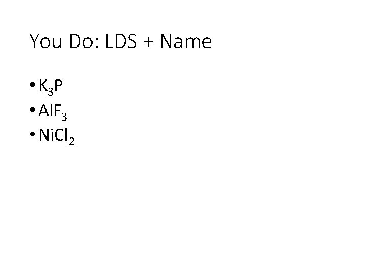 You Do: LDS + Name • K 3 P • Al. F 3 •