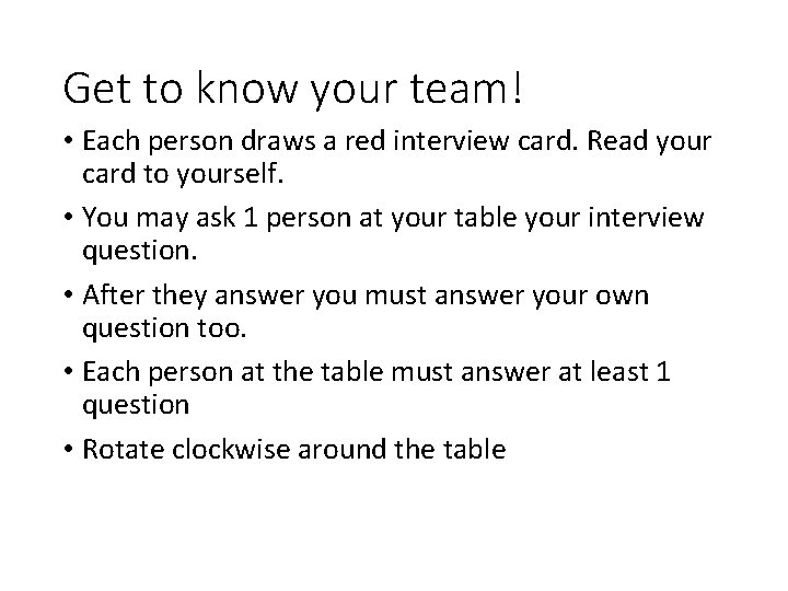 Get to know your team! • Each person draws a red interview card. Read