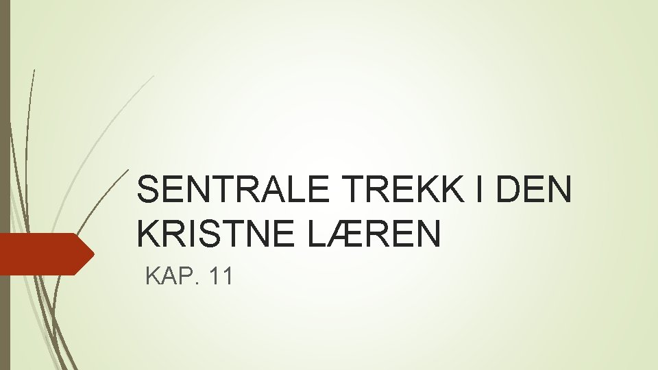 SENTRALE TREKK I DEN KRISTNE LÆREN KAP. 11 