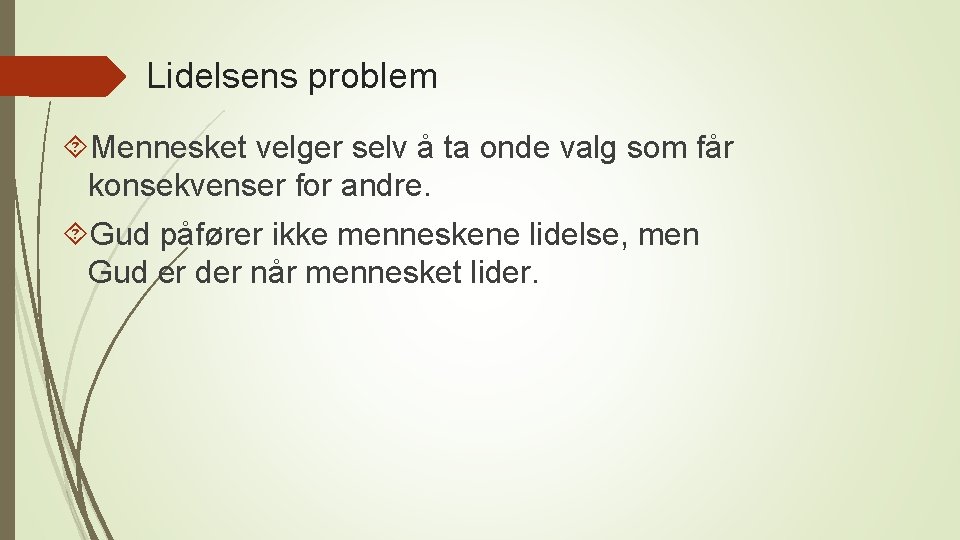 Lidelsens problem Mennesket velger selv å ta onde valg som får konsekvenser for andre.