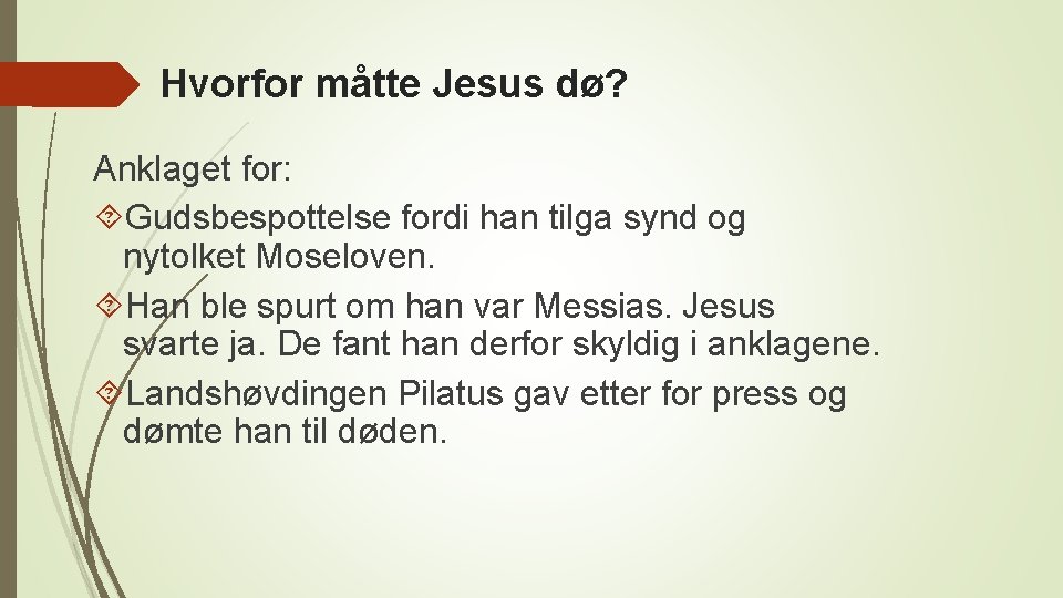 Hvorfor måtte Jesus dø? Anklaget for: Gudsbespottelse fordi han tilga synd og nytolket Moseloven.