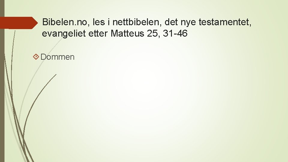 Bibelen. no, les i nettbibelen, det nye testamentet, evangeliet etter Matteus 25, 31 -46