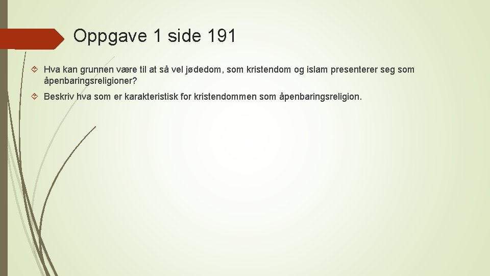 Oppgave 1 side 191 Hva kan grunnen være til at så vel jødedom, som