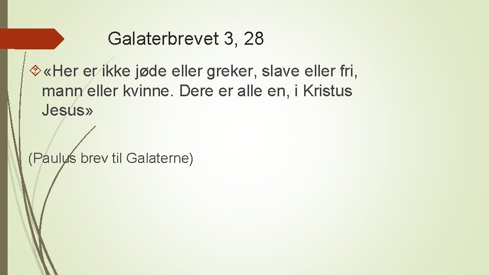 Galaterbrevet 3, 28 «Her er ikke jøde eller greker, slave eller fri, mann eller