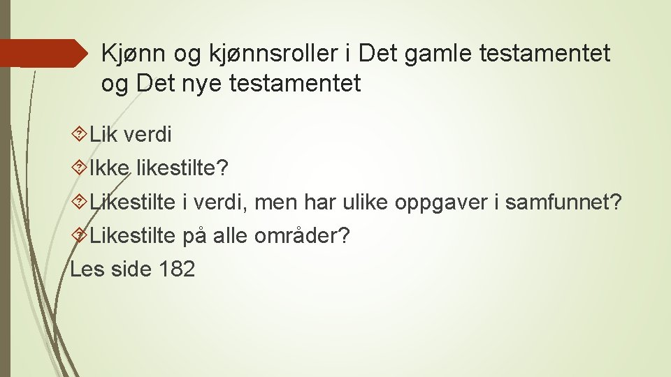 Kjønn og kjønnsroller i Det gamle testamentet og Det nye testamentet Lik verdi Ikke