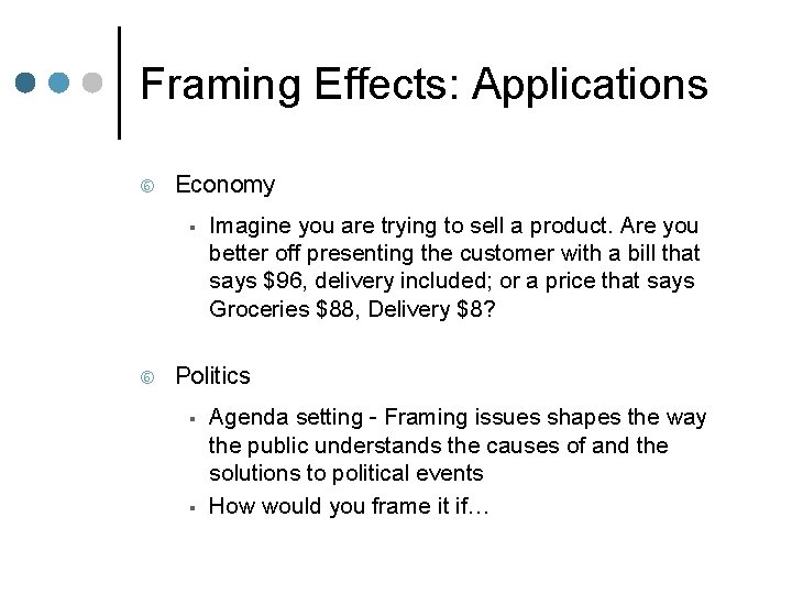 Framing Effects: Applications Economy § Imagine you are trying to sell a product. Are