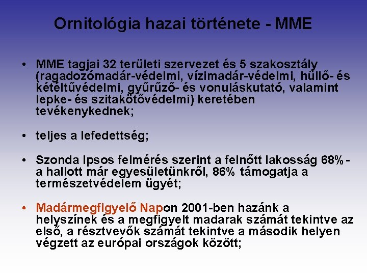 Ornitológia hazai története - MME • MME tagjai 32 területi szervezet és 5 szakosztály