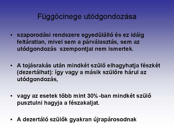 Függőcinege utódgondozása • szaporodási rendszere egyedülálló és ez idáig feltáratlan, mivel sem a párválasztás,