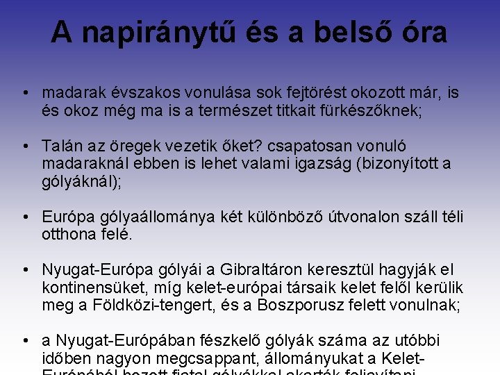 A napiránytű és a belső óra • madarak évszakos vonulása sok fejtörést okozott már,