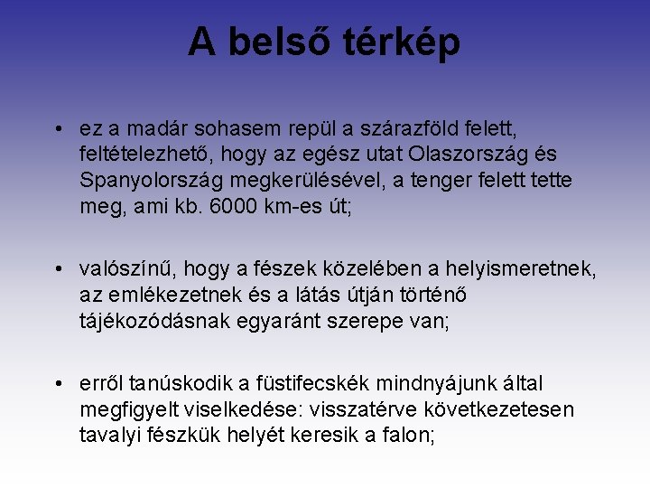 A belső térkép • ez a madár sohasem repül a szárazföld felett, feltételezhető, hogy