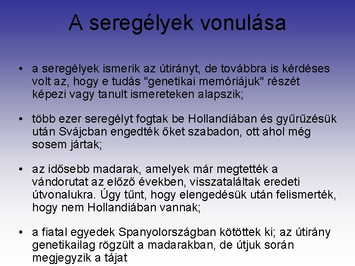 A seregélyek vonulása • a seregélyek ismerik az útirányt, de továbbra is kérdéses volt