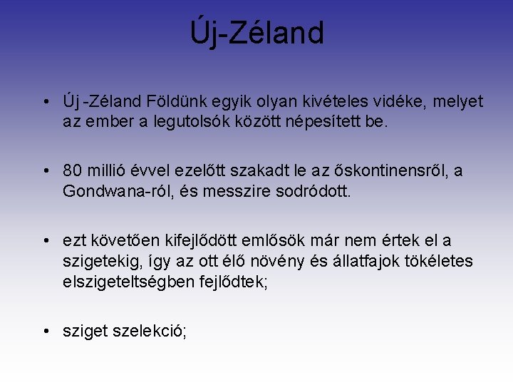 Új-Zéland • Új -Zéland Földünk egyik olyan kivételes vidéke, melyet az ember a legutolsók