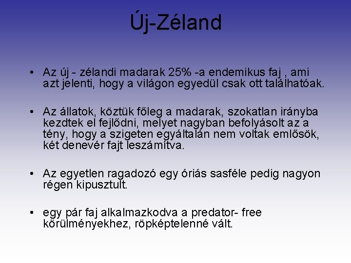 Új-Zéland • Az új - zélandi madarak 25% -a endemikus faj , ami azt