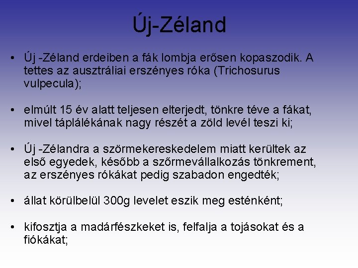 Új-Zéland • Új -Zéland erdeiben a fák lombja erősen kopaszodik. A tettes az ausztráliai Új-Zéland • Új -Zéland erdeiben a fák lombja erősen kopaszodik. A tettes az ausztráliai