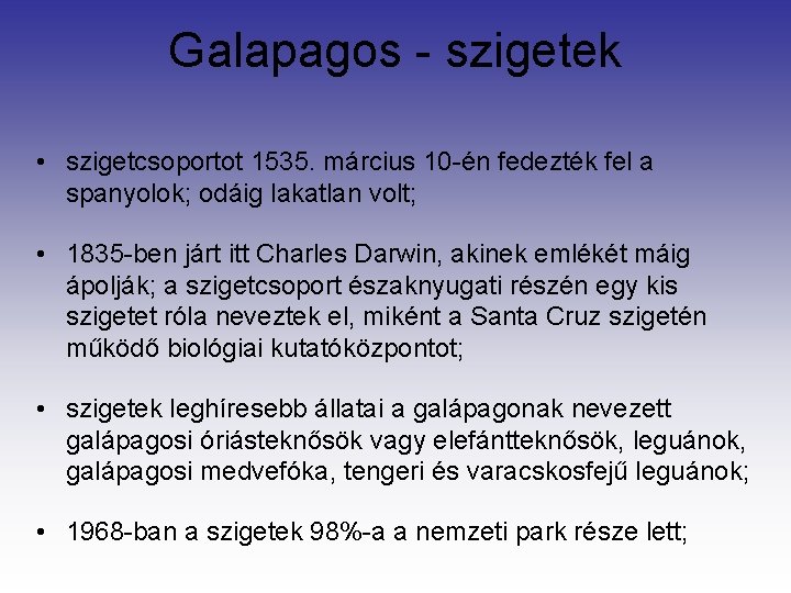 Galapagos - szigetek • szigetcsoportot 1535. március 10 -én fedezték fel a spanyolok; odáig