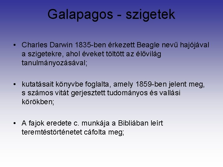 Galapagos - szigetek • Charles Darwin 1835 -ben érkezett Beagle nevű hajójával a szigetekre,