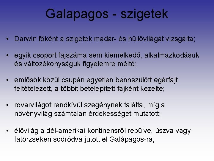 Galapagos - szigetek • Darwin főként a szigetek madár- és hüllővilágát vizsgálta; • egyik