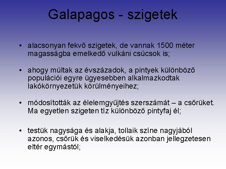 Galapagos - szigetek • alacsonyan fekvő szigetek, de vannak 1500 méter magasságba emelkedő vulkáni