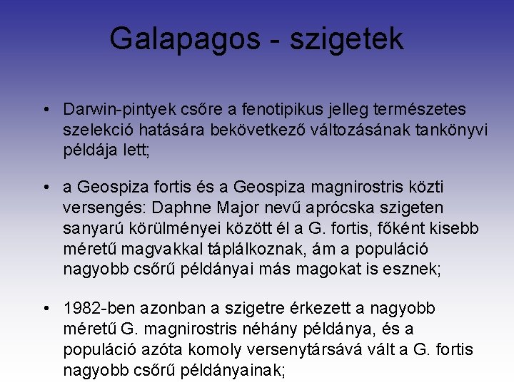 Galapagos - szigetek • Darwin-pintyek csőre a fenotipikus jelleg természetes szelekció hatására bekövetkező változásának