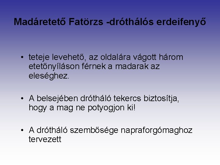 Madáretető Fatörzs -dróthálós erdeifenyő • teteje levehető, az oldalára vágott három etetőnyíláson férnek a