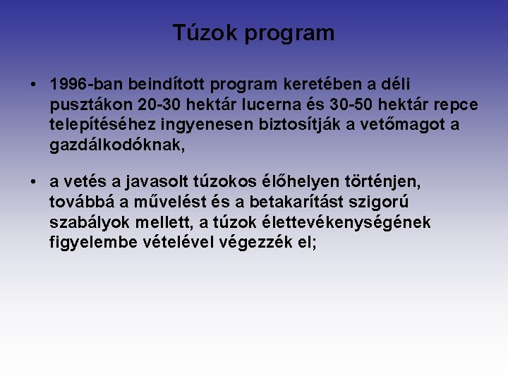 Túzok program • 1996 -ban beindított program keretében a déli pusztákon 20 -30 hektár