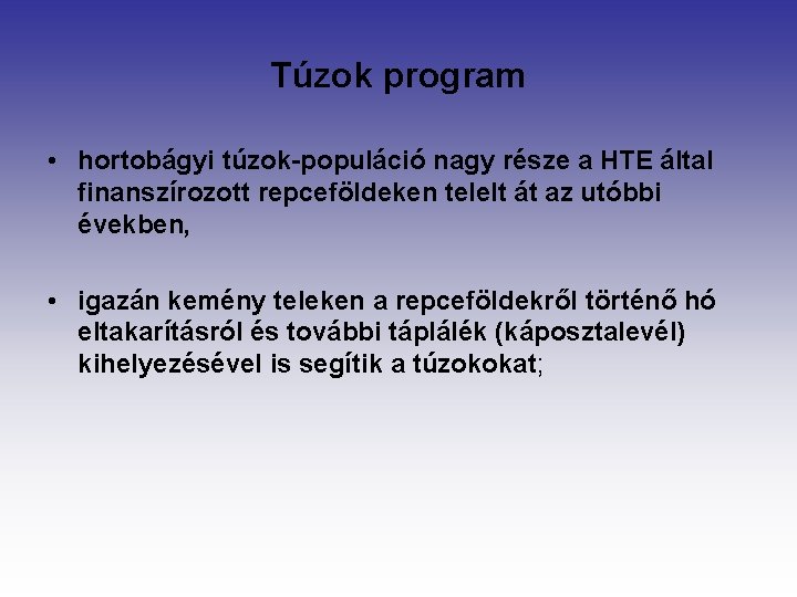 Túzok program • hortobágyi túzok-populáció nagy része a HTE által finanszírozott repceföldeken telelt át