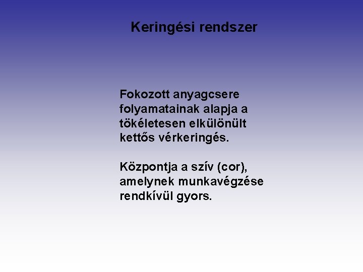 Keringési rendszer Fokozott anyagcsere folyamatainak alapja a tökéletesen elkülönült kettős vérkeringés. Központja a szív