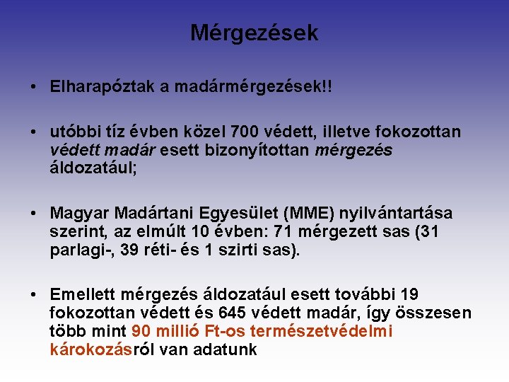 Mérgezések • Elharapóztak a madármérgezések!! • utóbbi tíz évben közel 700 védett, illetve fokozottan