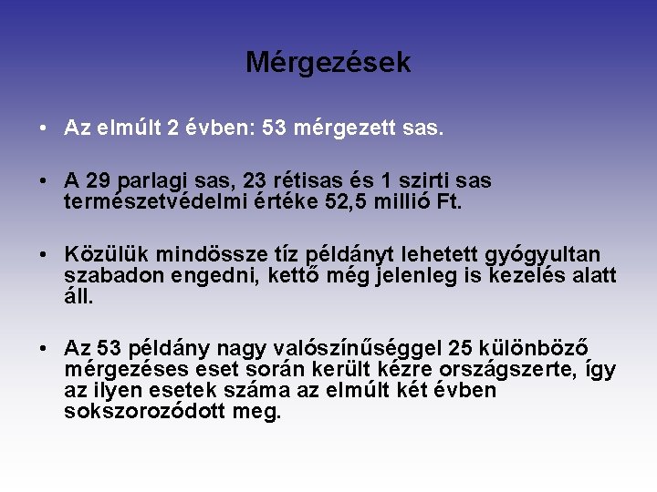 Mérgezések • Az elmúlt 2 évben: 53 mérgezett sas. • A 29 parlagi sas,