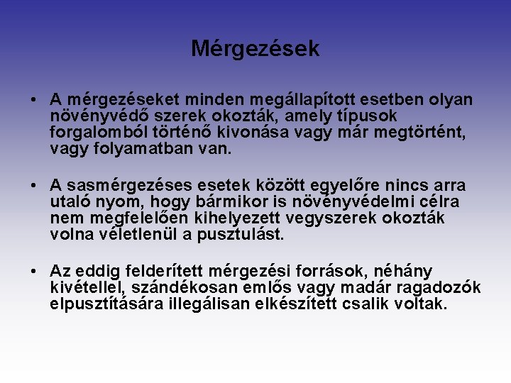 Mérgezések • A mérgezéseket minden megállapított esetben olyan növényvédő szerek okozták, amely típusok forgalomból