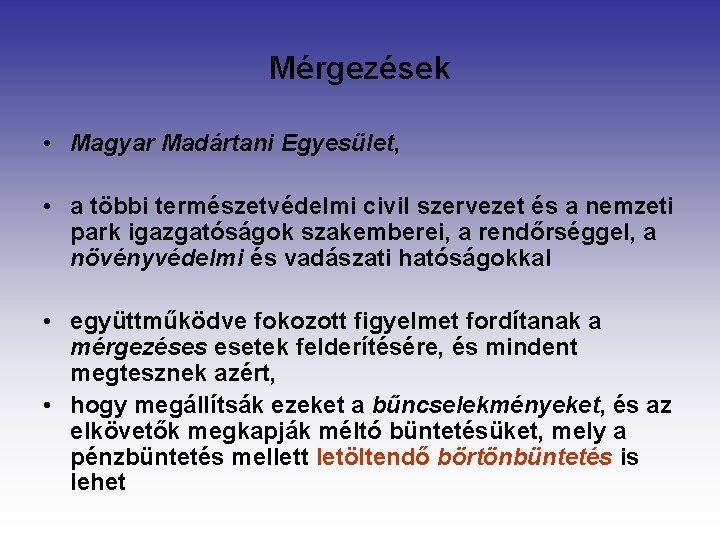 Mérgezések • Magyar Madártani Egyesület, • a többi természetvédelmi civil szervezet és a nemzeti