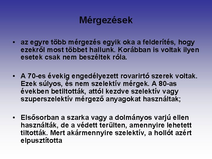 Mérgezések • az egyre több mérgezés egyik oka a felderítés, hogy ezekről most többet