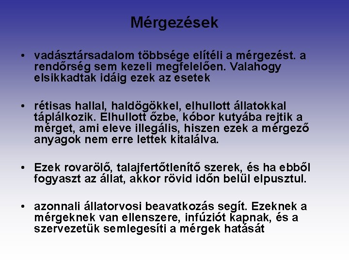 Mérgezések • vadásztársadalom többsége elítéli a mérgezést. a rendőrség sem kezeli megfelelően. Valahogy elsikkadtak