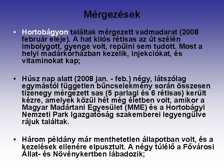 Mérgezések • Hortobágyon találtak mérgezett vadmadarat (2008 február eleje). A hat kilós rétisas az