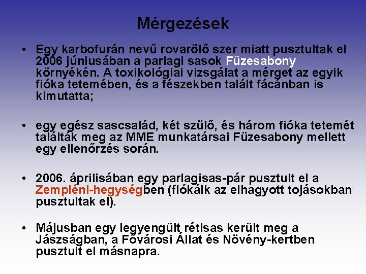 Mérgezések • Egy karbofurán nevű rovarölő szer miatt pusztultak el 2006 júniusában a parlagi