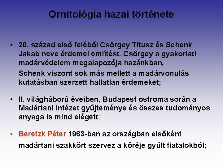 Ornitológia hazai története • 20. század első feléből Csörgey Titusz és Schenk Jakab neve