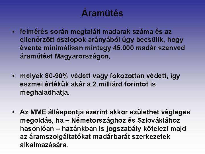 Áramütés • felmérés során megtalált madarak száma és az ellenőrzött oszlopok arányából úgy becsülik,