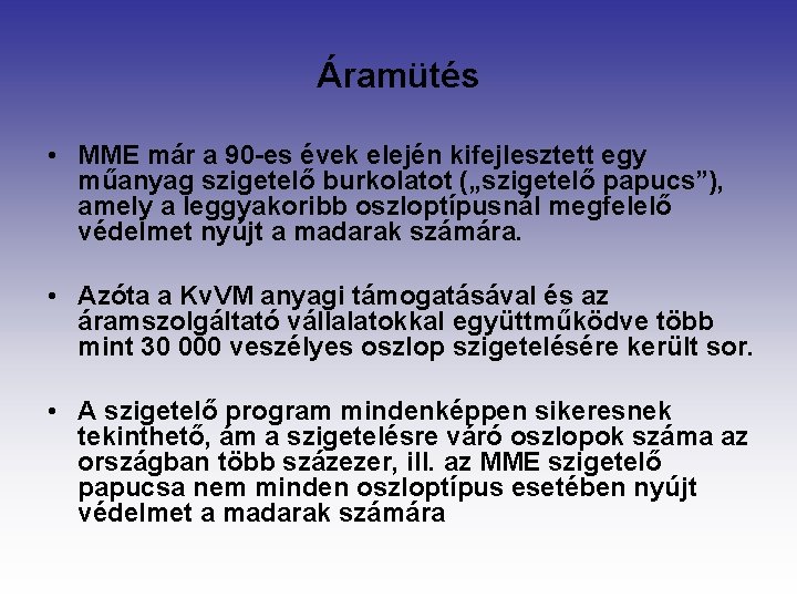 Áramütés • MME már a 90 -es évek elején kifejlesztett egy műanyag szigetelő burkolatot