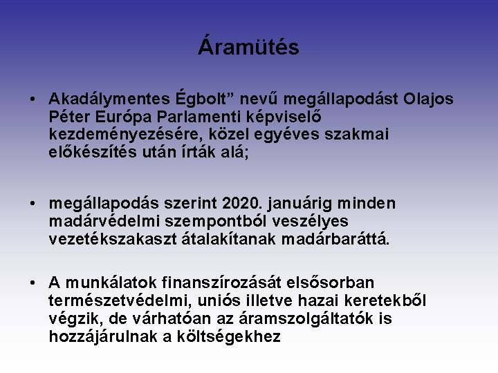 Áramütés • Akadálymentes Égbolt” nevű megállapodást Olajos Péter Európa Parlamenti képviselő kezdeményezésére, közel egyéves