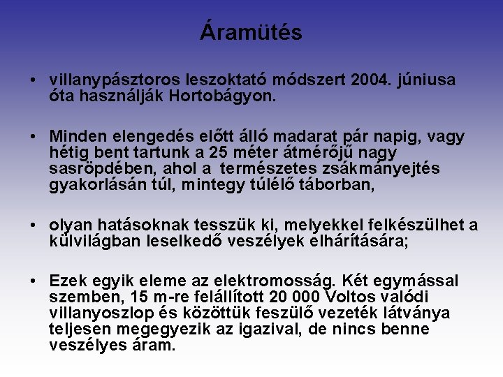 Áramütés • villanypásztoros leszoktató módszert 2004. júniusa óta használják Hortobágyon. • Minden elengedés előtt