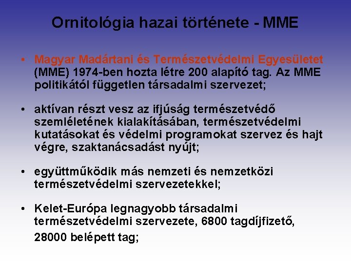 Ornitológia hazai története - MME • Magyar Madártani és Természetvédelmi Egyesületet (MME) 1974 -ben