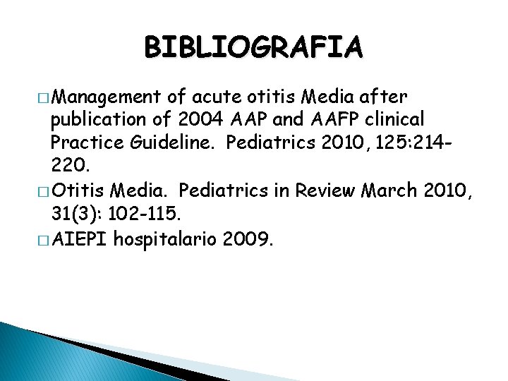 BIBLIOGRAFIA � Management of acute otitis Media after publication of 2004 AAP and AAFP