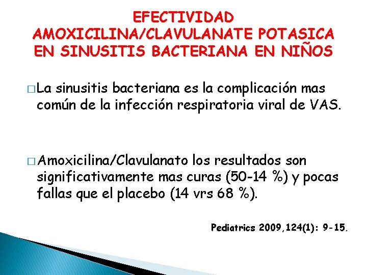 EFECTIVIDAD AMOXICILINA/CLAVULANATE POTASICA EN SINUSITIS BACTERIANA EN NIÑOS � La sinusitis bacteriana es la
