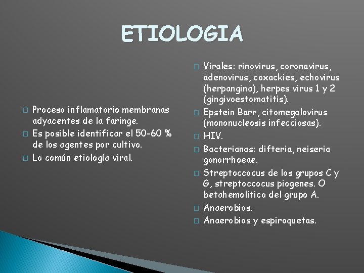 ETIOLOGIA � � Proceso inflamatorio membranas adyacentes de la faringe. Es posible identificar el