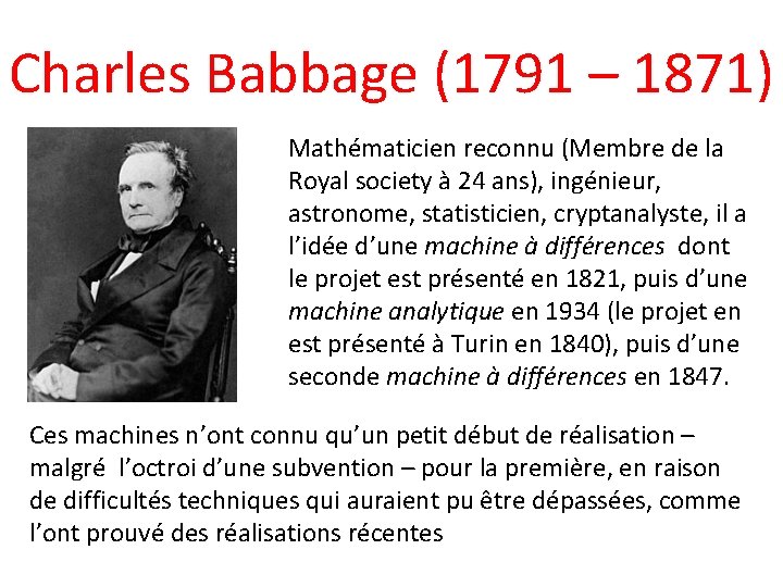 Charles Babbage (1791 – 1871) Mathématicien reconnu (Membre de la Royal society à 24