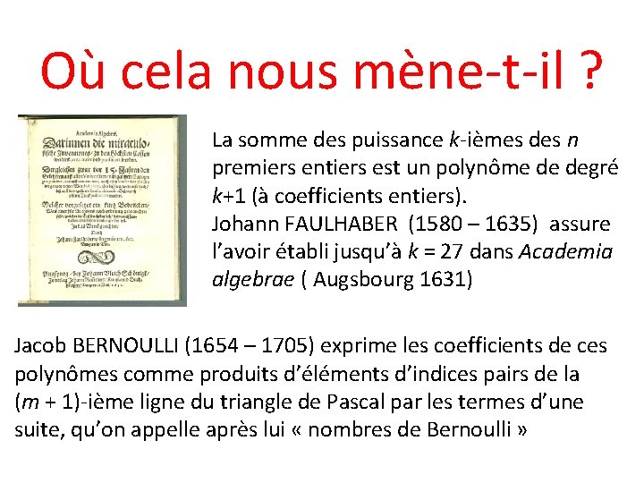 Où cela nous mène-t-il ? La somme des puissance k-ièmes des n premiers entiers