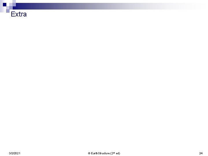 Extra 3/2/2021 © Earth. Structure (2 nd ed) 24 