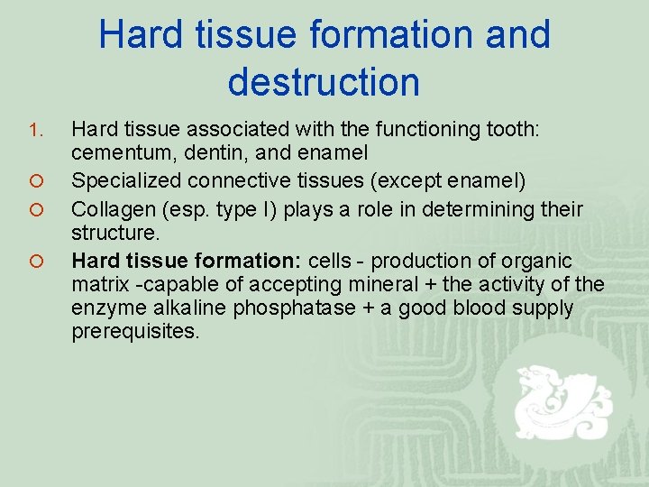 Hard tissue formation and destruction 1. ¡ ¡ ¡ Hard tissue associated with the