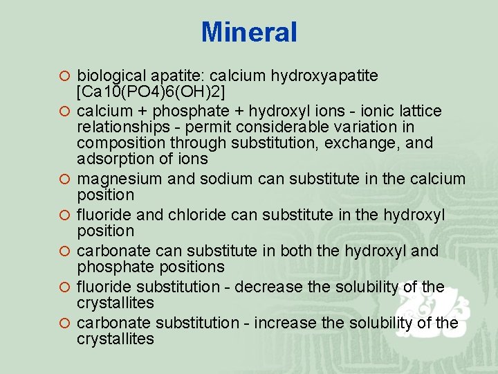 Mineral ¡ biological apatite: calcium hydroxyapatite ¡ ¡ ¡ [Ca 10(PO 4)6(OH)2] calcium +