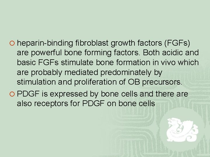 ¡ heparin-binding fibroblast growth factors (FGFs) are powerful bone forming factors. Both acidic and